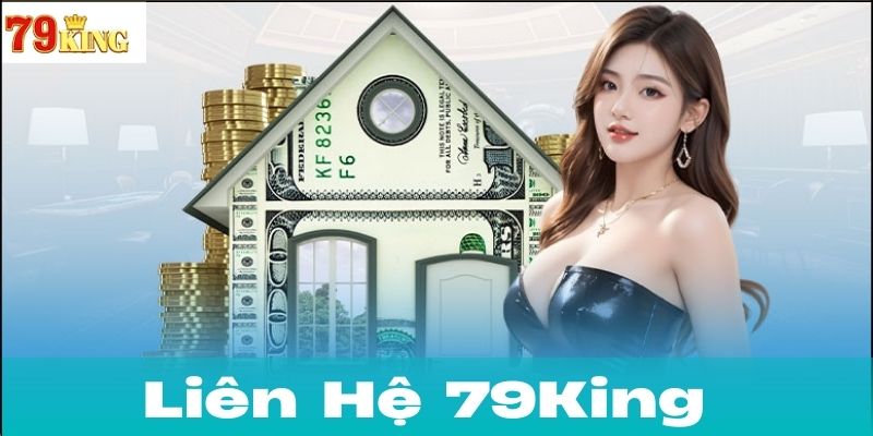 Những Lý Do Nên Liên Hệ 79King