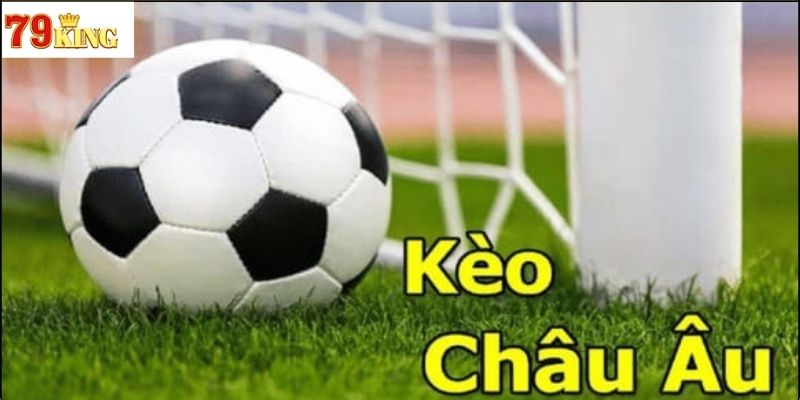 Khái Niệm Kèo Châu Âu