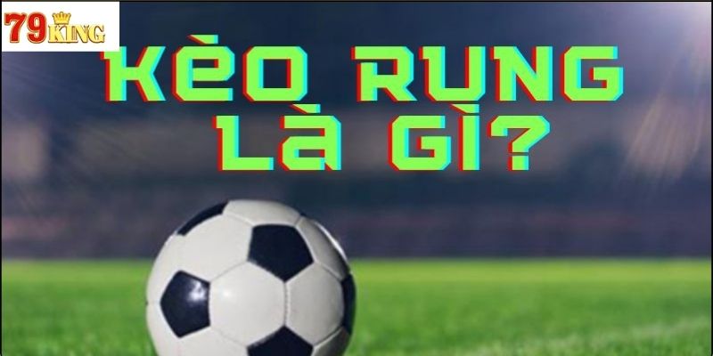 Khái niệm về kèo Rung