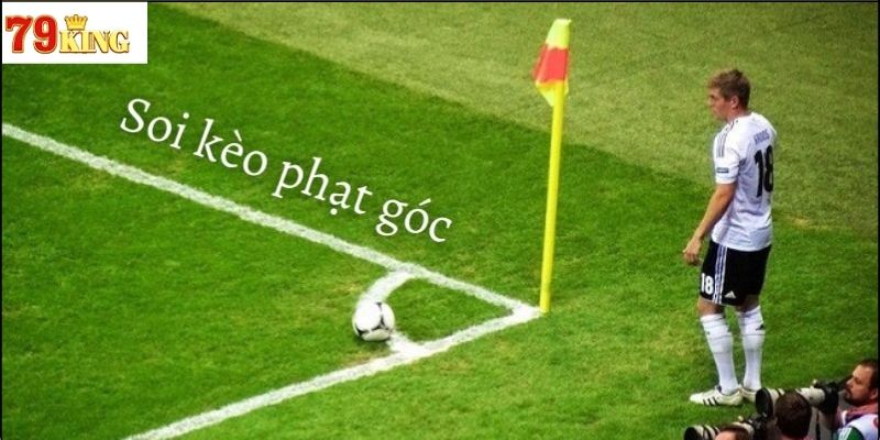 Cách đọc kèo phạt góc chuẩn xác
